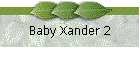 Baby Xander 2