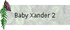 Baby Xander 2